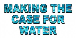 Making The Case For Water