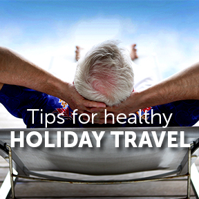 Tips for Healthy Holiday Travel
